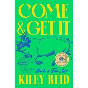 Come and Get It: A GMA Book Club Pick -- Kiley Reid